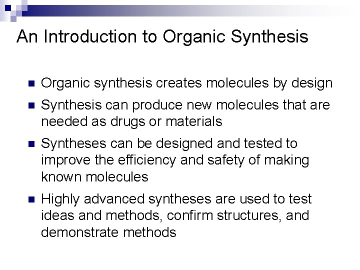 An Introduction to Organic Synthesis n Organic synthesis creates molecules by design n Synthesis