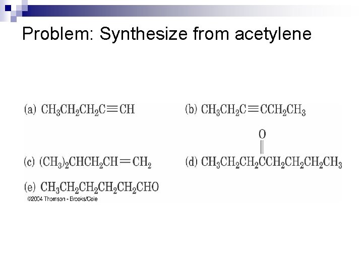 Problem: Synthesize from acetylene 