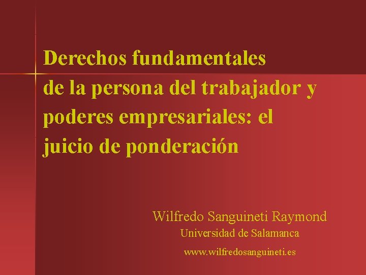 Derechos fundamentales de la persona del trabajador y poderes empresariales: el juicio de ponderación