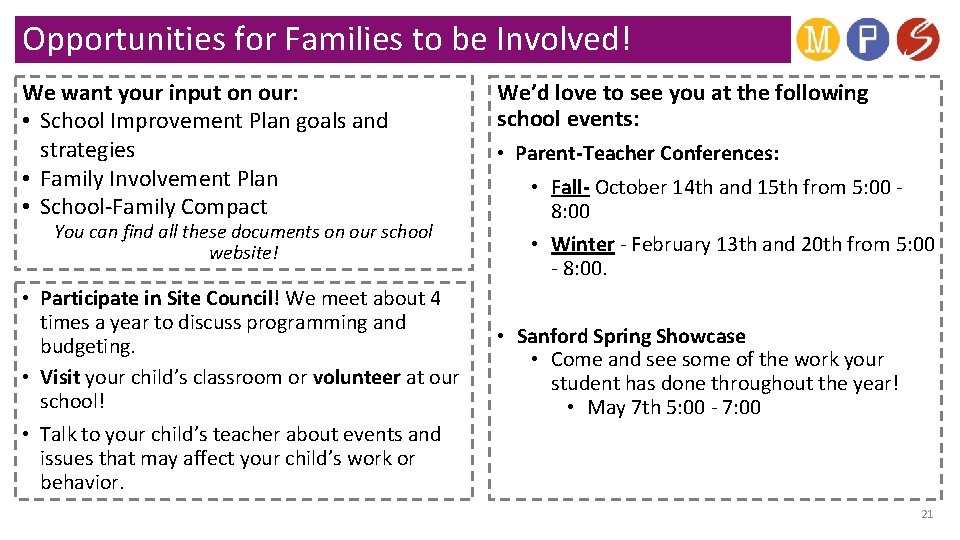 Opportunities for Families to be Involved! We want your input on our: • School