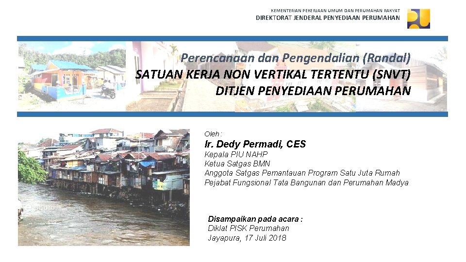 KEMENTERIAN PEKERJAAN UMUM DAN PERUMAHAN RAKYAT DIREKTORAT JENDERAL PENYEDIAAN PERUMAHAN Perencanaan dan Pengendalian (Randal)