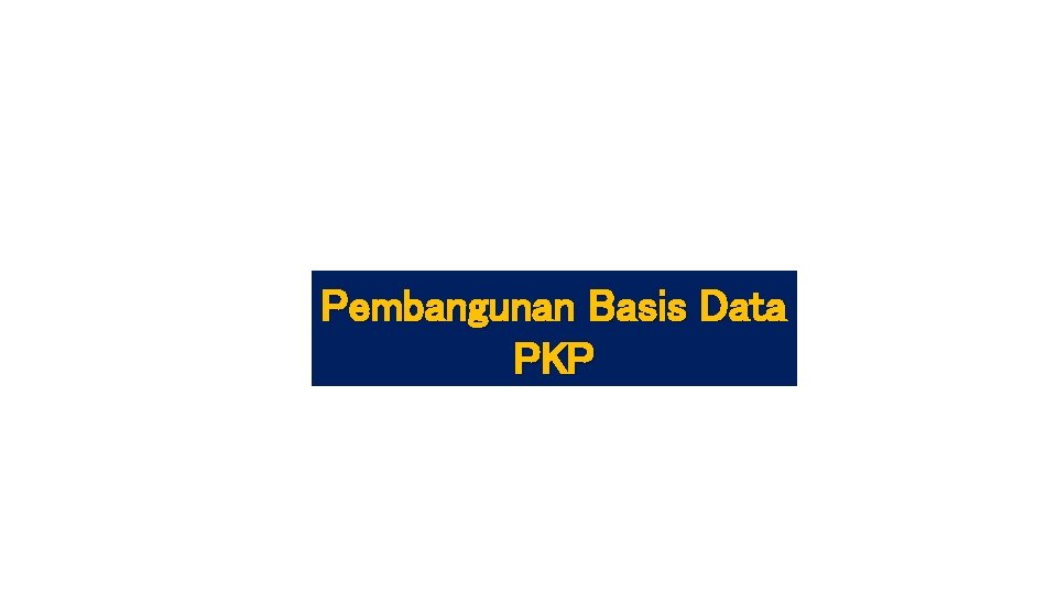 Pembangunan Basis Data PKP 