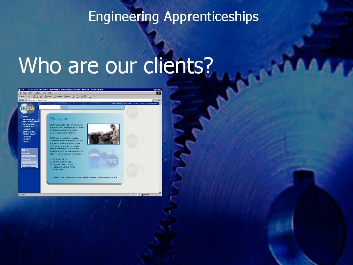 Engineering Apprenticeships Who are our clients? 