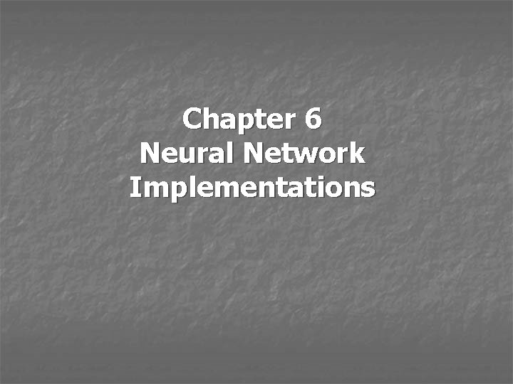 Chapter 6 Neural Network Implementations 