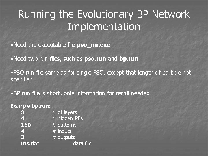 Running the Evolutionary BP Network Implementation • Need the executable file pso_nn. exe •