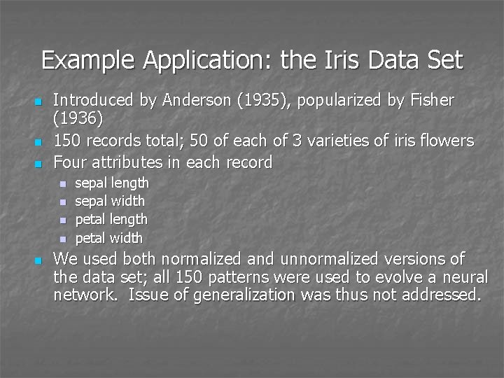 Example Application: the Iris Data Set n n n Introduced by Anderson (1935), popularized