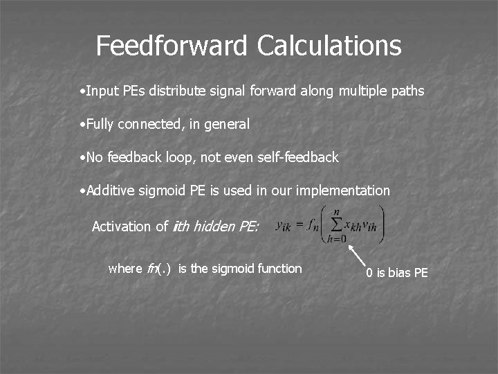 Feedforward Calculations • Input PEs distribute signal forward along multiple paths • Fully connected,