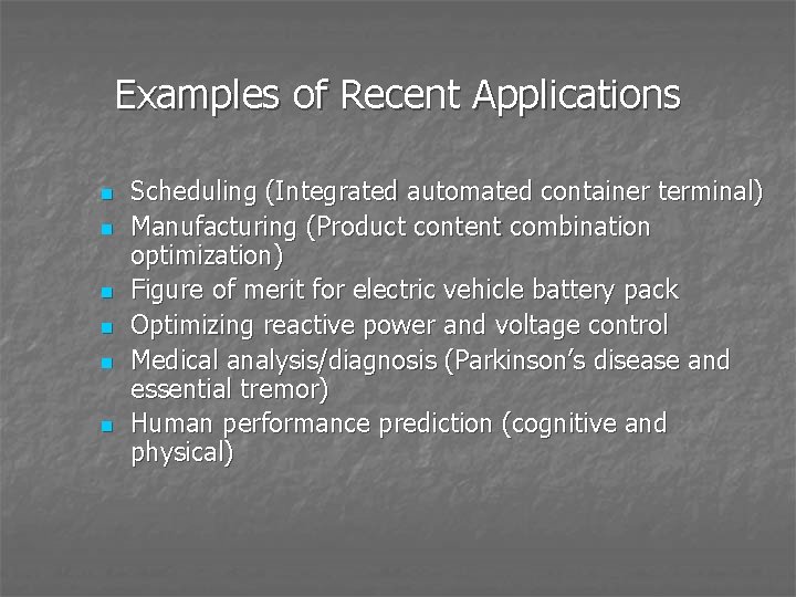 Examples of Recent Applications n n n Scheduling (Integrated automated container terminal) Manufacturing (Product