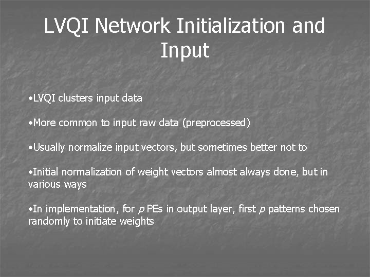 LVQI Network Initialization and Input • LVQI clusters input data • More common to