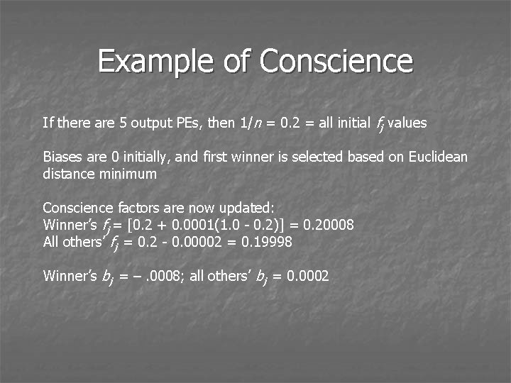 Example of Conscience If there are 5 output PEs, then 1/n = 0. 2