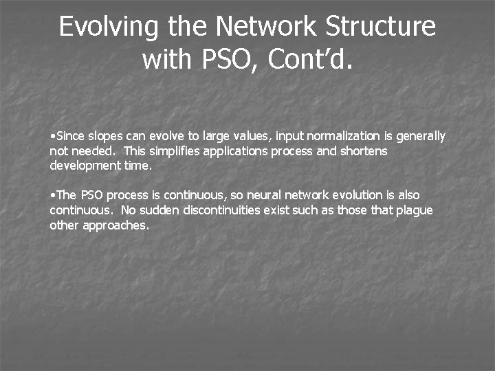 Evolving the Network Structure with PSO, Cont’d. • Since slopes can evolve to large