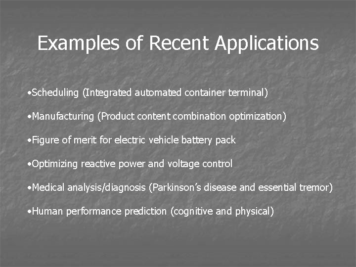 Examples of Recent Applications • Scheduling (Integrated automated container terminal) • Manufacturing (Product content