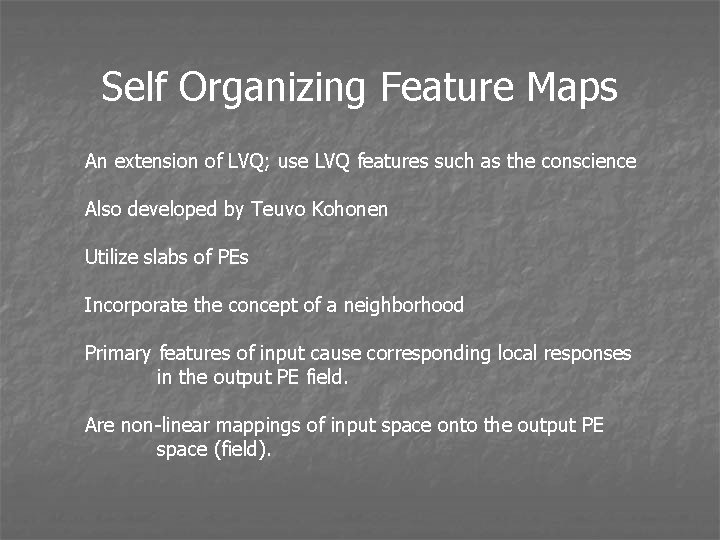 Self Organizing Feature Maps An extension of LVQ; use LVQ features such as the