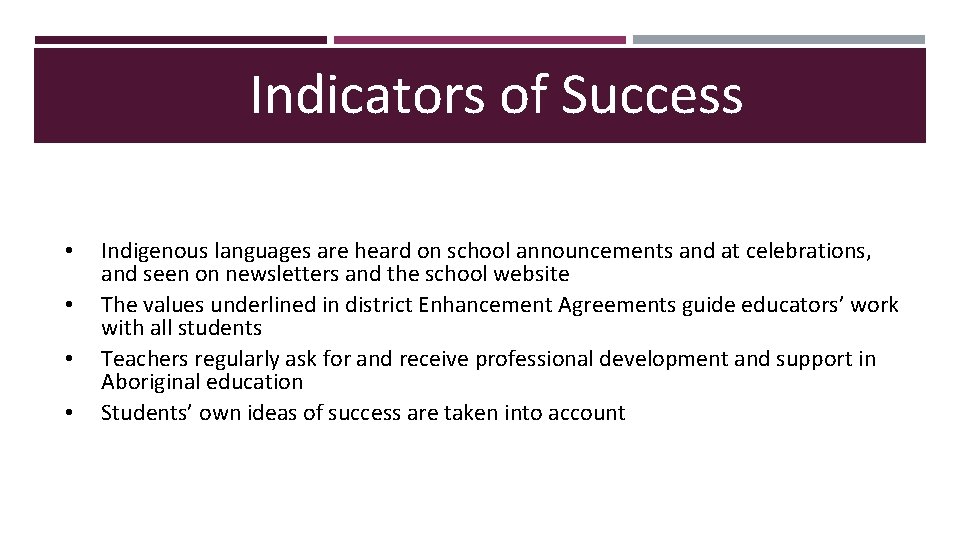 Indicators of Success • • Indigenous languages are heard on school announcements and at