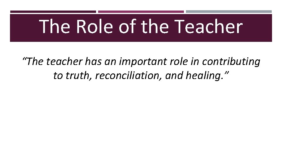 The Role of the Teacher “The teacher has an important role in contributing to