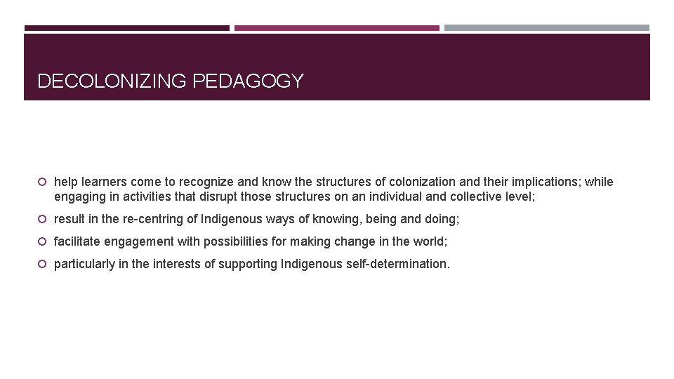 DECOLONIZING PEDAGOGY help learners come to recognize and know the structures of colonization and