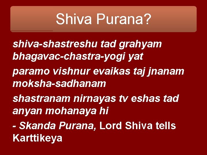 Shiva Purana? shiva-shastreshu tad grahyam bhagavac-chastra-yogi yat paramo vishnur evaikas taj jnanam moksha-sadhanam shastranam