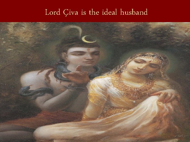 Lord Çiva is the ideal husband 