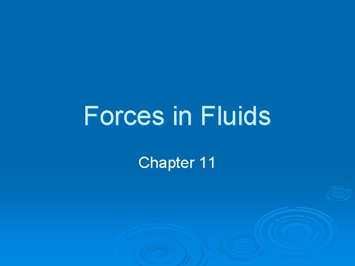 Forces in Fluids Chapter 11 