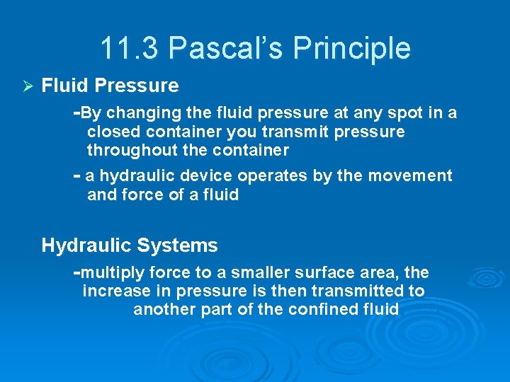 11. 3 Pascal’s Principle Ø Fluid Pressure -By changing the fluid pressure at any