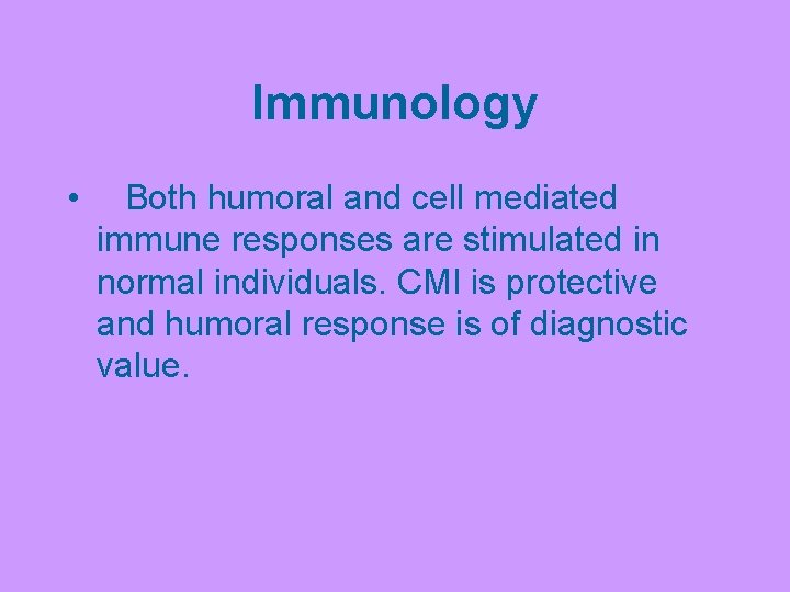 Immunology • Both humoral and cell mediated immune responses are stimulated in normal individuals.