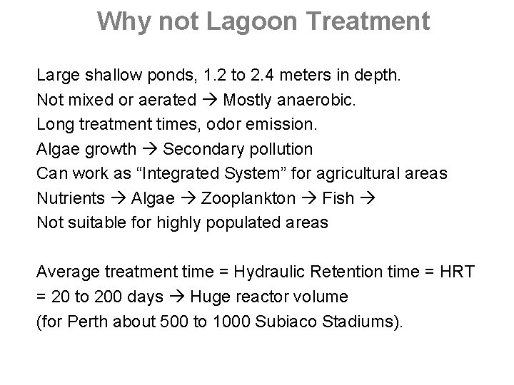 Why not Lagoon Treatment Large shallow ponds, 1. 2 to 2. 4 meters in