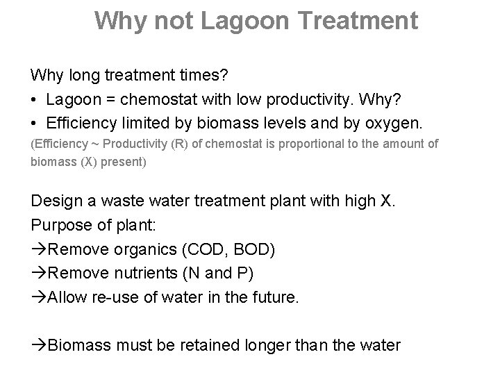 Why not Lagoon Treatment Why long treatment times? • Lagoon = chemostat with low