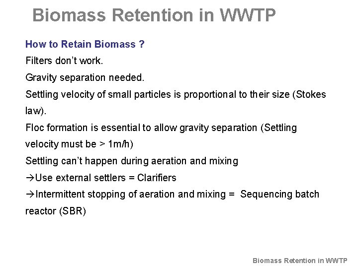 Biomass Retention in WWTP How to Retain Biomass ? Filters don’t work. Gravity separation