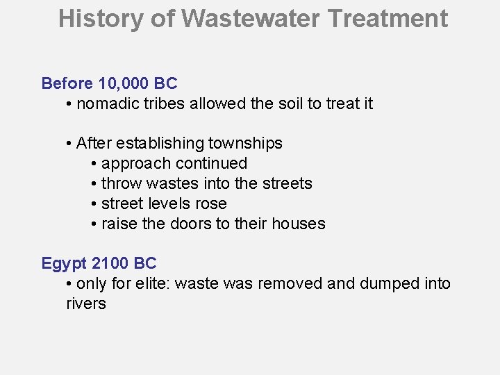 History of Wastewater Treatment Before 10, 000 BC • nomadic tribes allowed the soil