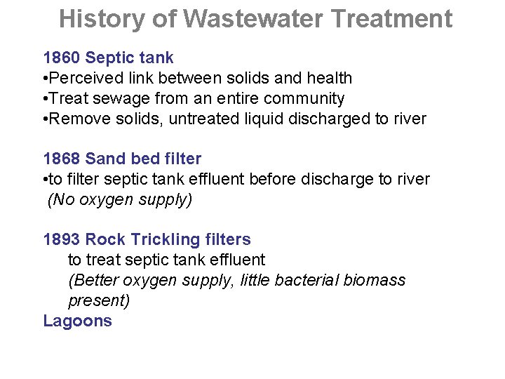 History of Wastewater Treatment 1860 Septic tank • Perceived link between solids and health