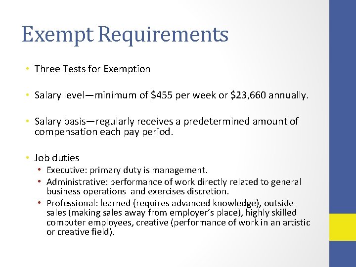 Exempt Requirements • Three Tests for Exemption • Salary level—minimum of $455 per week