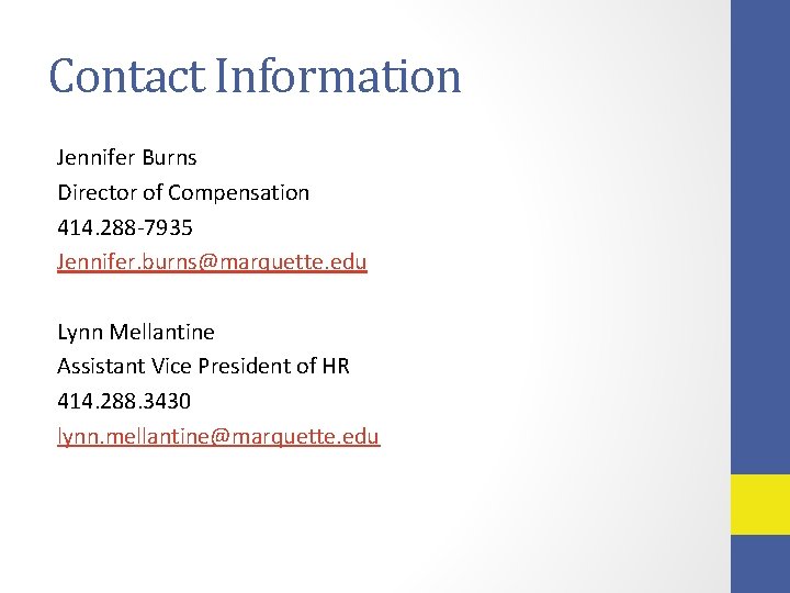 Contact Information Jennifer Burns Director of Compensation 414. 288 -7935 Jennifer. burns@marquette. edu Lynn