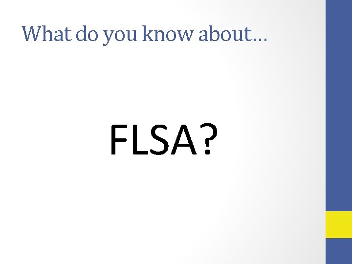 What do you know about… FLSA? 