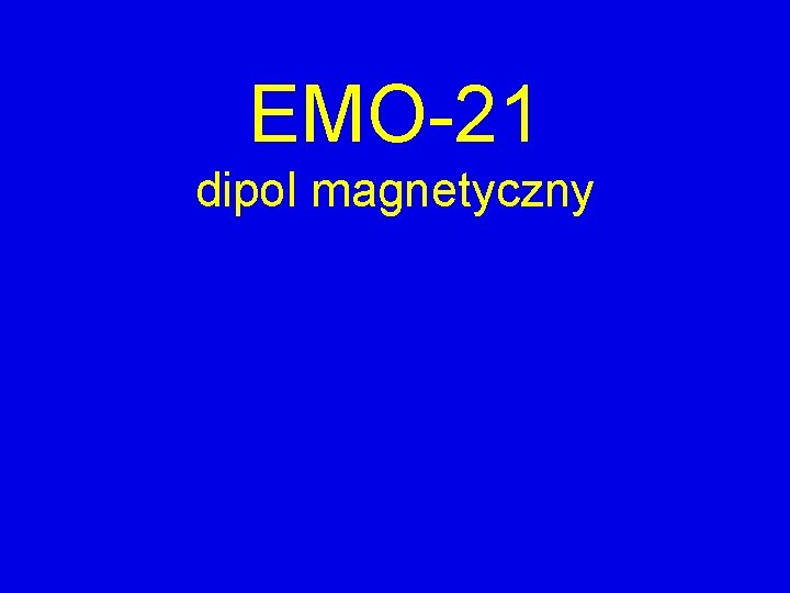 EMO-21 dipol magnetyczny 