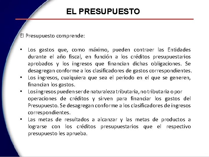 EL PRESUPUESTO El Presupuesto comprende: • Los gastos que, como máximo, pueden contraer las