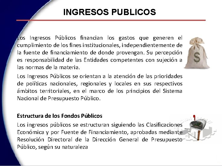 INGRESOS PUBLICOS Los Ingresos Públicos financian los gastos que generen el cumplimiento de los