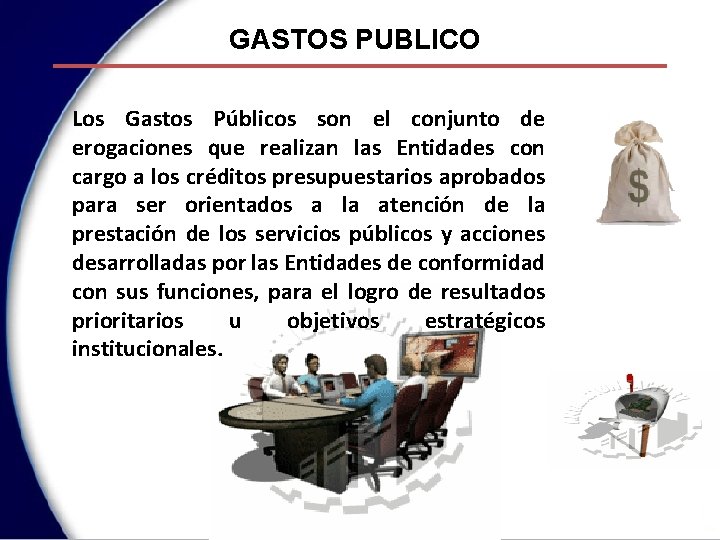 GASTOS PUBLICO Los Gastos Públicos son el conjunto de erogaciones que realizan las Entidades