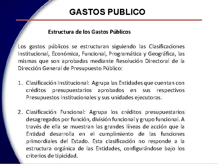 GASTOS PUBLICO Estructura de los Gastos Públicos Los gastos públicos se estructuran siguiendo las