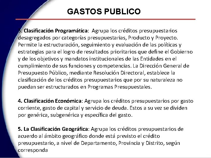 GASTOS PUBLICO 3. Clasificación Programática: Agrupa los créditos presupuestarios desagregados por categorías presupuestarias, Producto