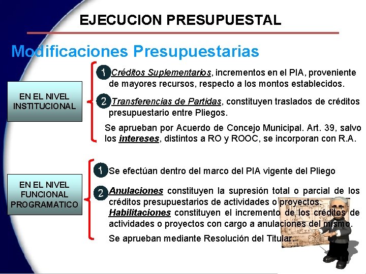 EJECUCION PRESUPUESTAL Modificaciones Presupuestarias 1 Créditos Suplementarios, incrementos en el PIA, proveniente de mayores