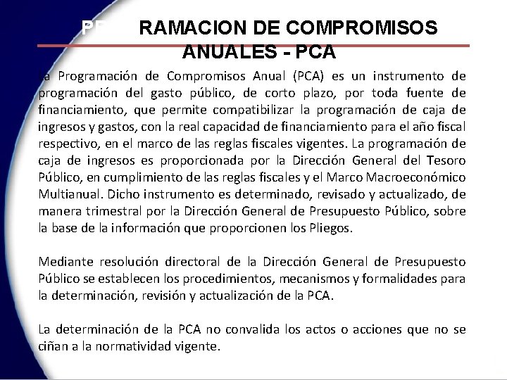 PROGRAMACION DE COMPROMISOS ANUALES - PCA La Programación de Compromisos Anual (PCA) es un