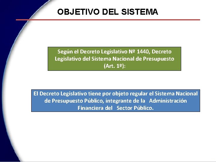 OBJETIVO DEL SISTEMA Según el Decreto Legislativo Nº 1440, Decreto Legislativo del Sistema Nacional