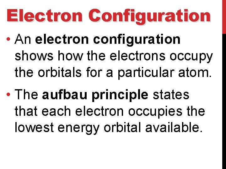 Electron Configuration • An electron configuration shows how the electrons occupy the orbitals for