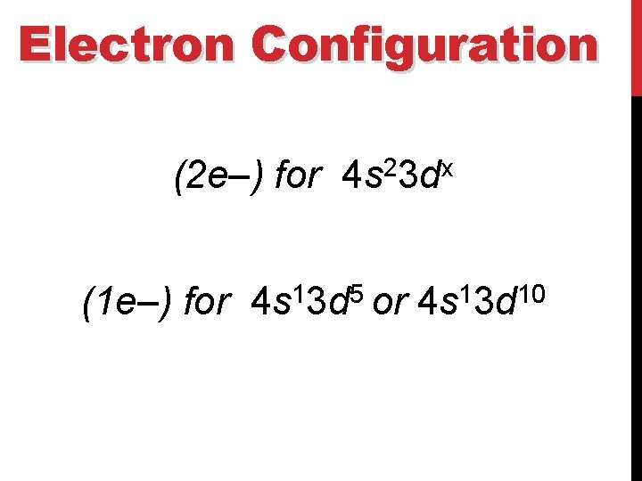 Electron Configuration (2 e–) for 4 s 23 dx (1 e–) for 1 5