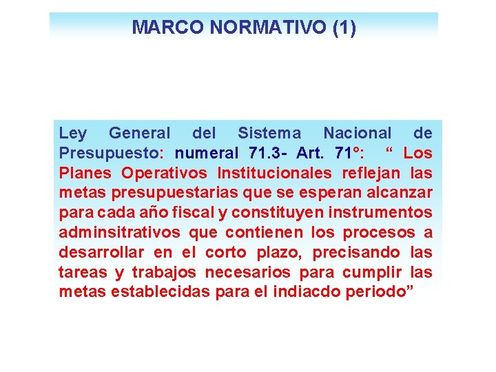 MARCO NORMATIVO (1) Ley General del Sistema Nacional de Presupuesto: numeral 71. 3 -