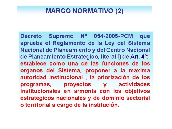 MARCO NORMATIVO (2) Decreto Supremo N° 054 -2005 -PCM que aprueba el Reglamento de