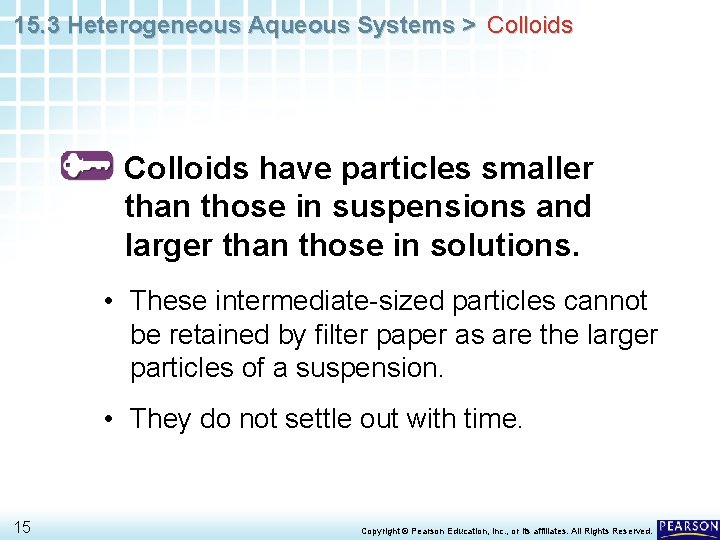 15. 3 Heterogeneous Aqueous Systems > Colloids have particles smaller than those in suspensions