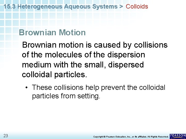 15. 3 Heterogeneous Aqueous Systems > Colloids Brownian Motion Brownian motion is caused by