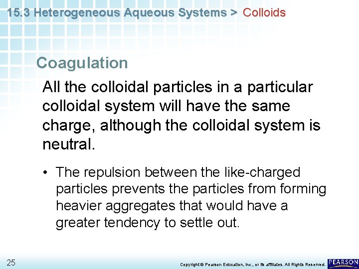 15. 3 Heterogeneous Aqueous Systems > Colloids Coagulation All the colloidal particles in a