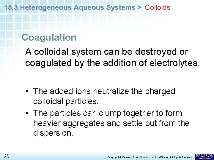 15. 3 Heterogeneous Aqueous Systems > Colloids Coagulation A colloidal system can be destroyed